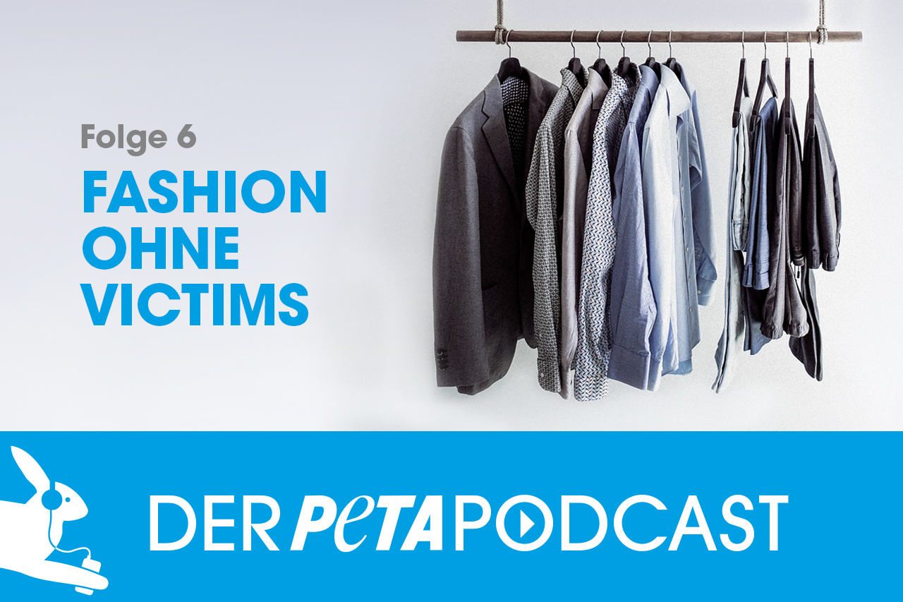 Der PETA Podcast | Folge 6: Fashion ohne Victims – Vegane Mode