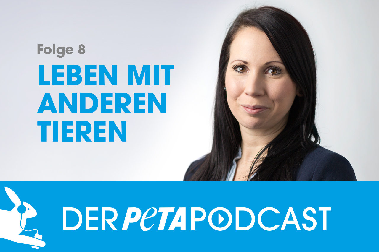 Der PETA Podcast | Folge 8: Leben mit anderen Tieren