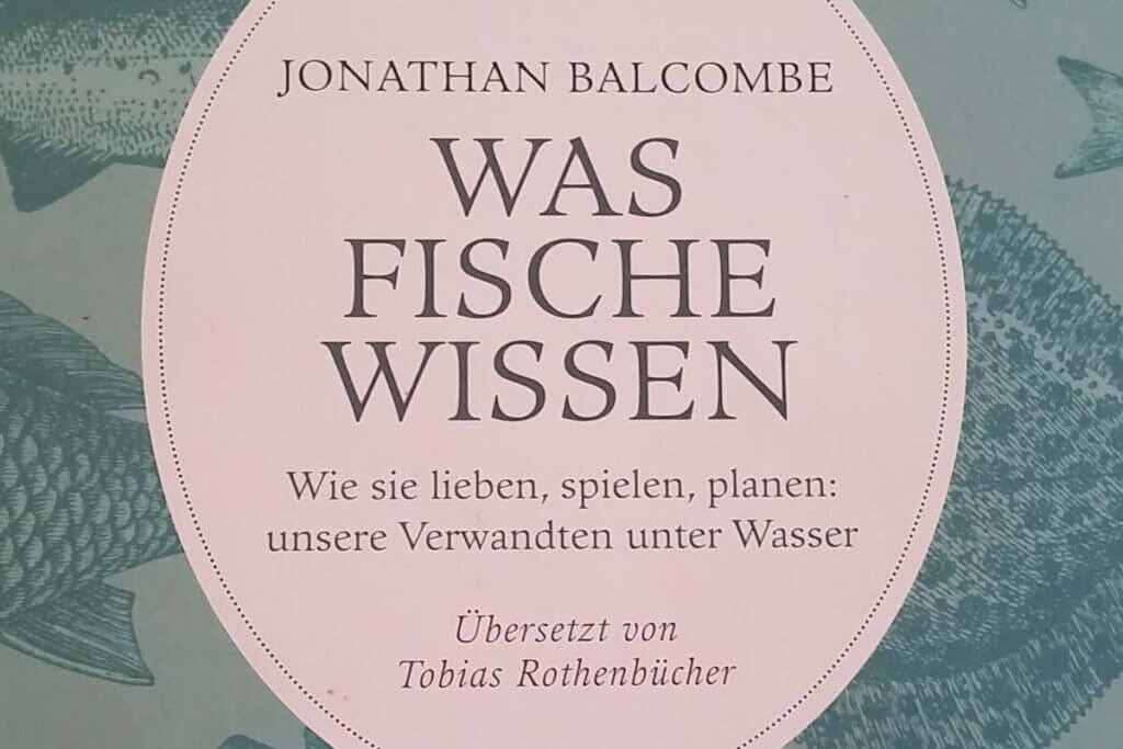 Buch Jonathan Balcombe. Was Fische wissen